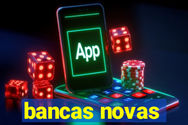 bancas novas